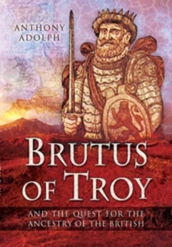 Brutus of Troy : And the Quest for the Ancestry of the British Paperback / softback