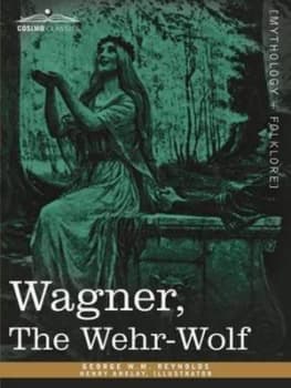 Wagner the Wehr-Wolf by George W M Reynolds Paperback