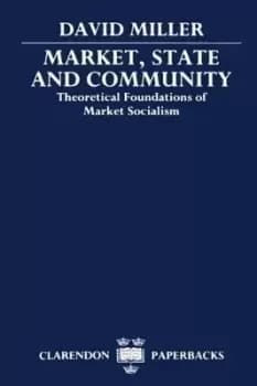 Market, State, and Community by David Miller