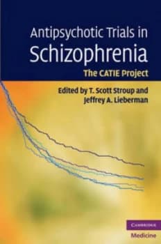 Antipsychotic Trials in Schizophrenia by T. Scott Stroup Hardback