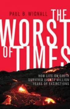 The Worst of Times by Paul B. Wignall