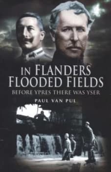 In Flanders Flooded Fields by Paul Van Pul Hardback