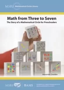 Math from Three to Seven : The Story of a Mathematical Circle for Preschoolers