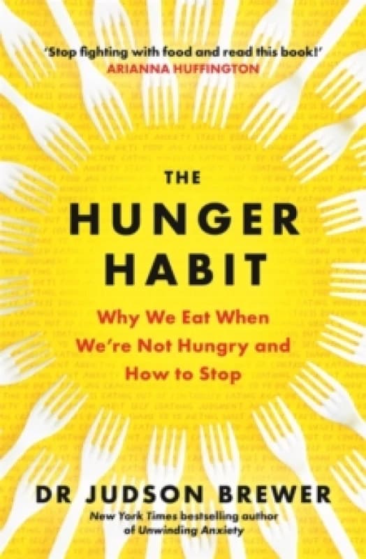 The Hunger Habit : Why We Eat When We're Not Hungry and How to Stop Paperback / softback