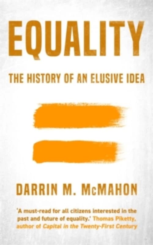 Equality : The history of an elusive idea Hardback