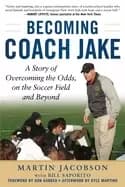 becoming coach jake a story of overcoming the odds on the soccer field and