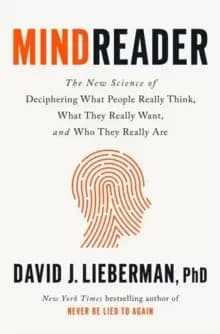 Mindreader : The New Science of Deciphering What People Really Think, What They Really Want, and Who They Really Are