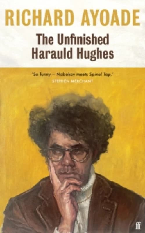 The Unfinished Harauld Hughes. Hardback. By Richard Ayoade Books
