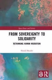 From Sovereignty to Solidarity Rethinking Human Migration