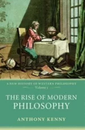 The rise of modern philosophy by Anthony Kenny