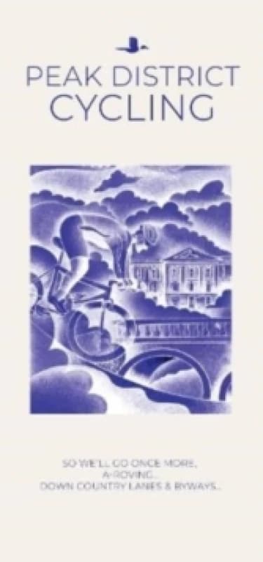 Peak District Cycling : So We'll Go Once More, A-Roving...Down Country Lanes & Byways... Paperback / softback