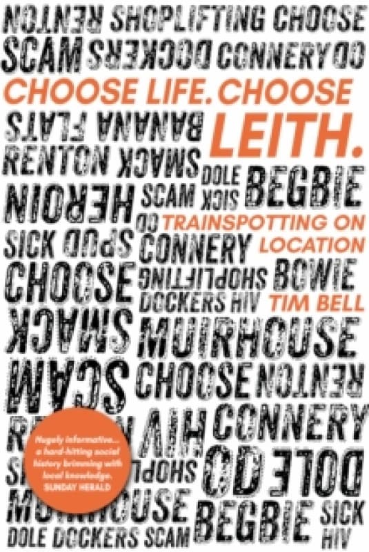Choose Life. Choose Leith. : Trainspotting on Location Paperback / softback