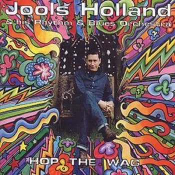 Hop the Wag by Jools Holland & His Rhythm & Blues Orchestra CD Album