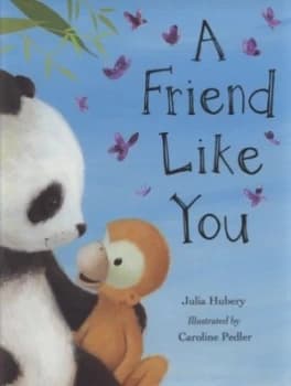 A Friend like You by Julia Hubery and Caroline Pedler Hardback