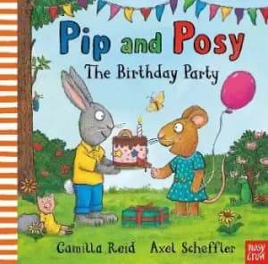 Pip and Posy: The Birthday Party by Camilla Reid