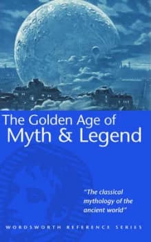The Golden Age of Myth and Legend by Thomas Bulfinch Paperback