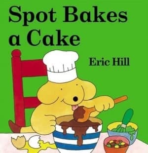 Spot Bakes a Cake by Eric Hill Book