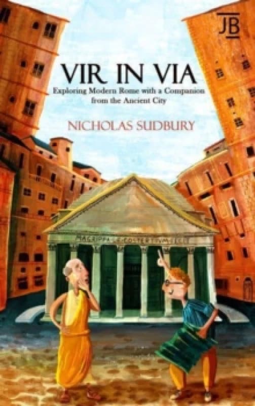 Vir in Via : Exploring Modern Rome with a Companion from the Ancient City Paperback / softback