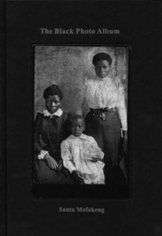 Santu Mofokeng : The Black Photo Album / Look at Me: 1890-1950 Hardback