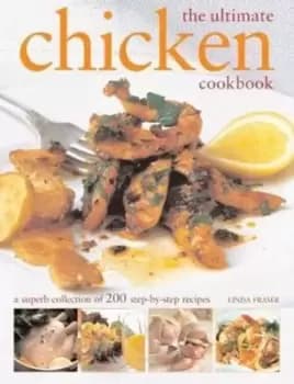 The Ultimate Chicken Cookbook by