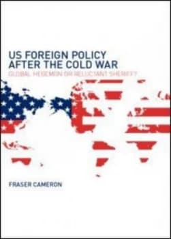 Us Foreign Policy After the Cold War by Fraser Cameron Paperback