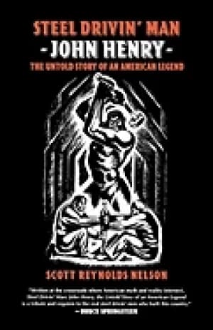 steel drivin man john henry the untold story of an american legend