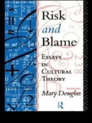 Risk and blame by Professor Mary Douglas