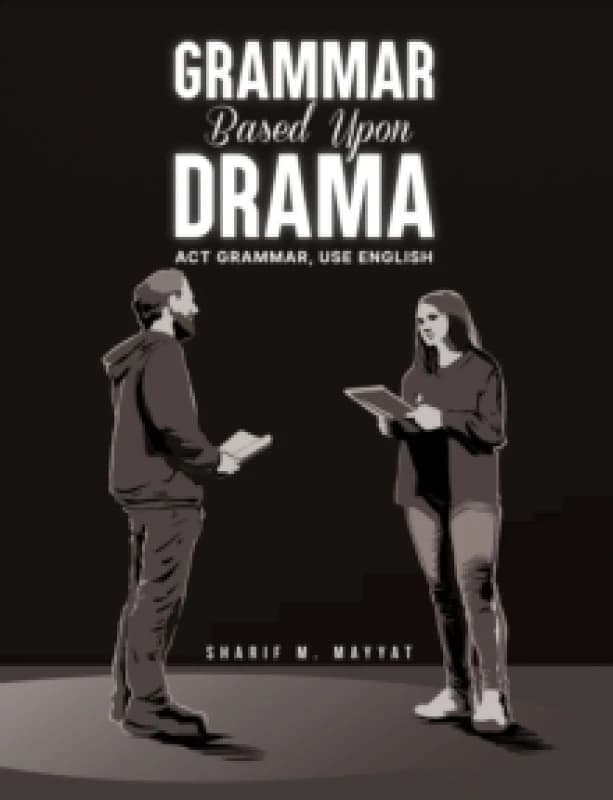 Grammar Based Upon Drama : Act grammar, use English Paperback / softback