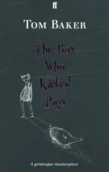 The Boy Who Kicked Pigs by Tom Baker Paperback