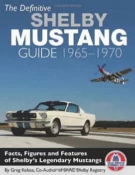 The Definitive Shelby Mustang Guide 1965-1970 by Greg Kolasa Hardback