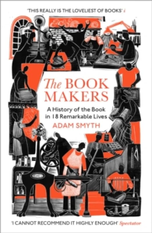 The Book-Makers : A History of the Book in 18 Remarkable Lives Paperback / softback