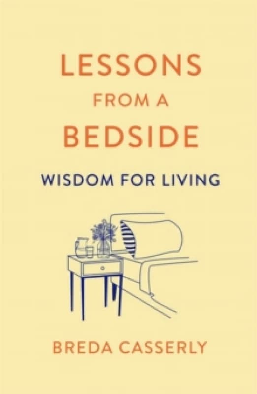 Lessons from a Bedside : Wisdom For Living Paperback / softback