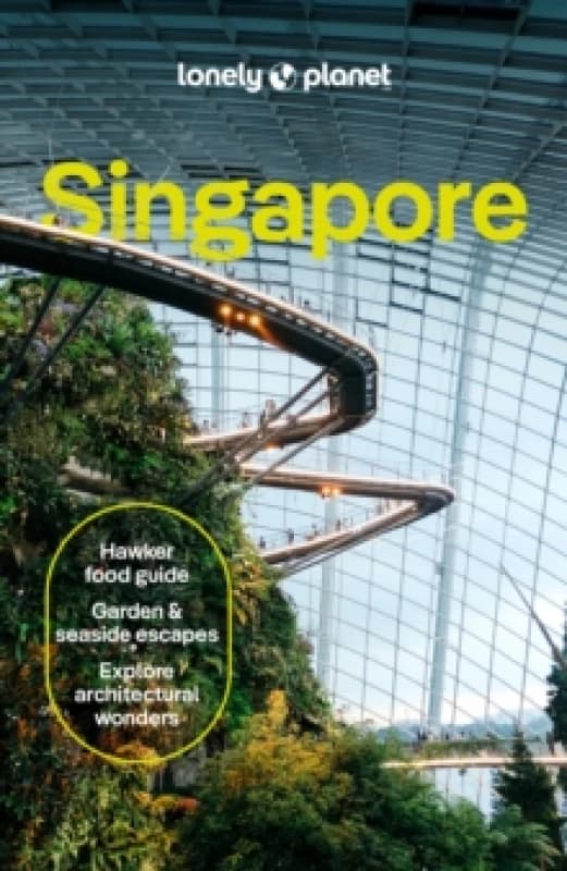 Lonely Planet Singapore : Detailed Itineraries Travel Like a Local Insider Tips Covers Colonial District, Marina Bay, Chinatown, Orchard Road, a