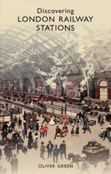 Discovering London Railway Stations by Oliver Green Paperback