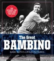 The Great Bambino Babe Ruths Life in Pictures