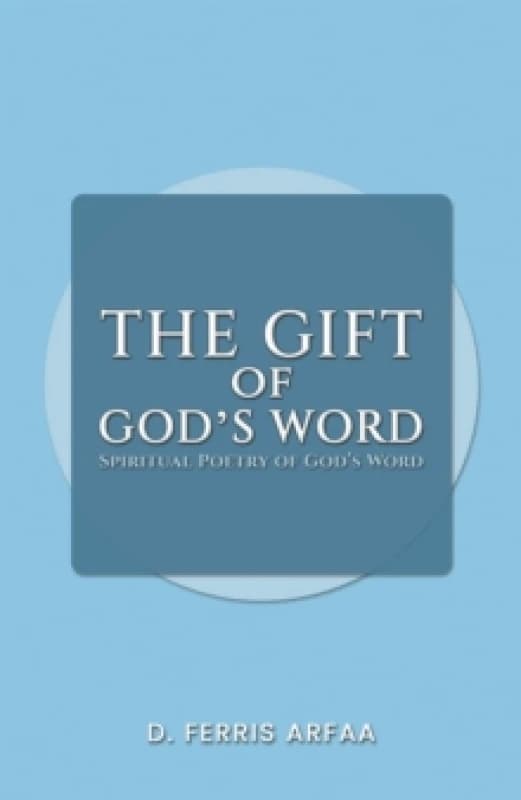 The Gift of God's Word : Spiritual Poetry of God's Word Paperback / softback