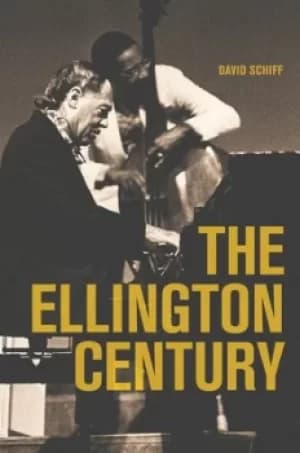 The Ellington century by David Schiff
