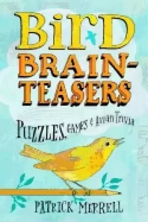 bird brainteasers puzzles games and avian trivia merrell patrick