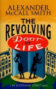 The Revolving Door of Life by Alexander Mccall Smith Paperback