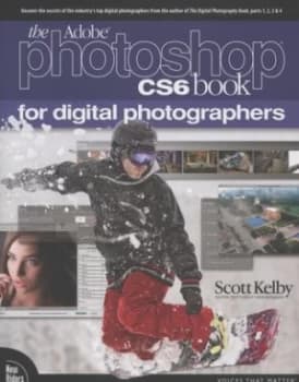 The Adobe Photoshop Cs6 Book for Digital Photographers by Scott Kelby Book