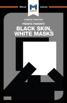 An Analysis of Frantz Fanons Black Skin White Masks