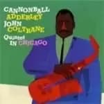 Cannonball Adderley & John Coltrane - Quintet In Chicago (Music CD)