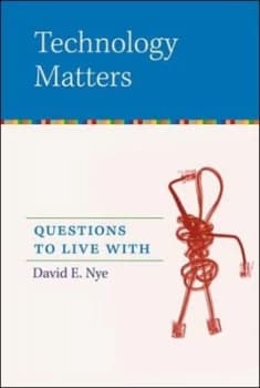 Technology Matters by David E. Nye Book