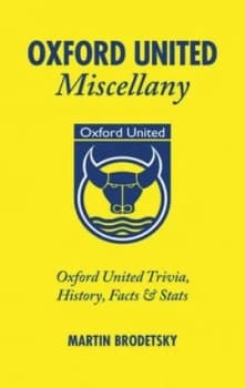 Oxford United Miscellany by Martin Brodetsky Hardback