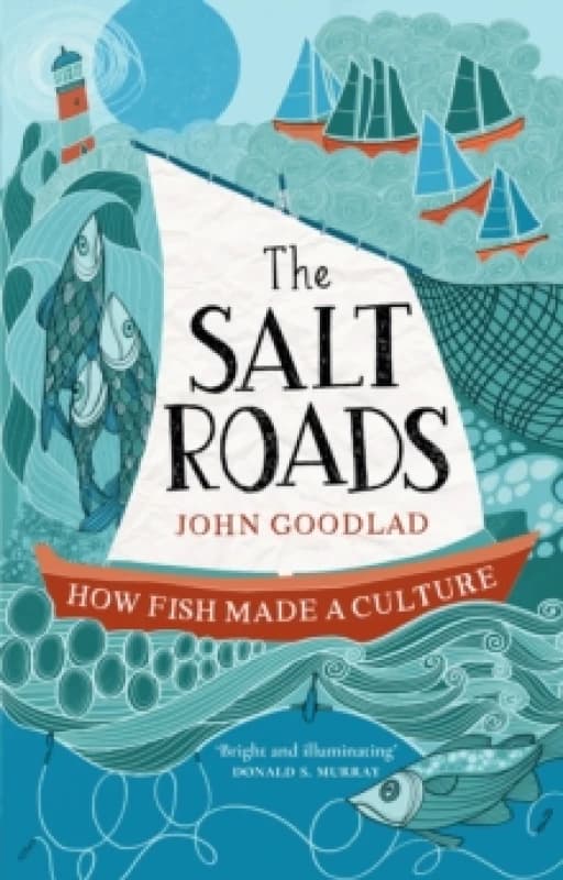 The Salt Roads : How Fish Made a Culture Paperback / softback