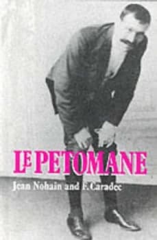 Le Petomane 1857-1945 by Jean Nohain and Franois Caradec Book