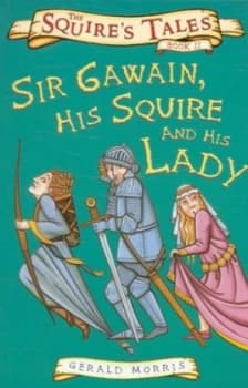 Sir Gawain His Squire and His Lady by Gerald Morris Paperback