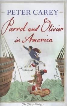 Parrot and Olivier in America by Peter Carey Hardback