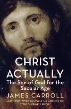 Christ actually by James Carroll