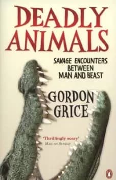 Deadly animals by Gordon Grice
